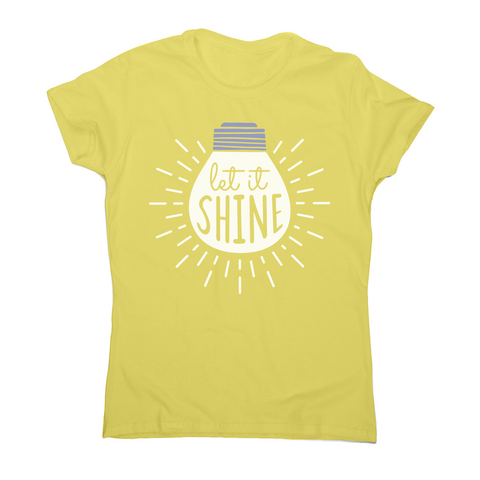 Let it shine text women's t-shirt - Graphic Gear
