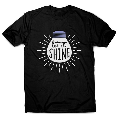 Let it shine text men's t-shirt - Graphic Gear