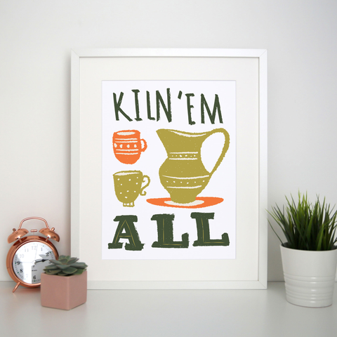 Funny pottery text print poster wall art decor - Graphic Gear