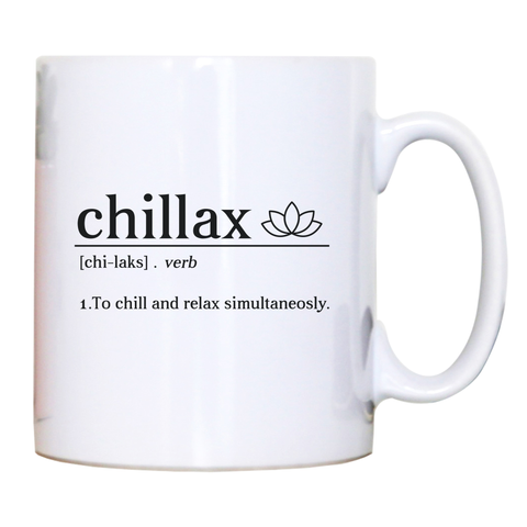 Chillax funny mug coffee tea cup - Graphic Gear