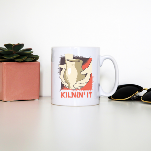 Kilnin' it pottery mug coffee tea cup - Graphic Gear