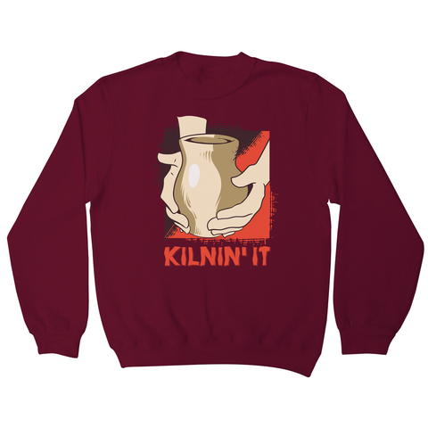 Kilnin' it pottery sweatshirt - Graphic Gear