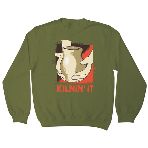 Kilnin' it pottery sweatshirt - Graphic Gear