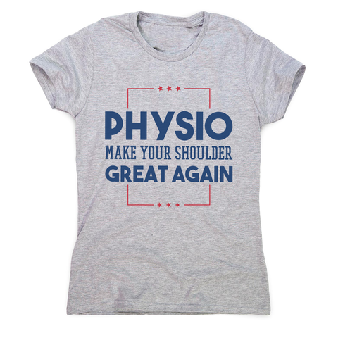 Physio funny quote women's t-shirt - Graphic Gear
