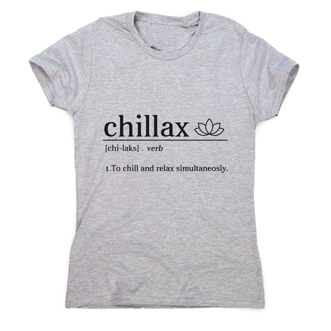 Chillax funny women's t-shirt - Graphic Gear