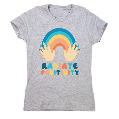 Radiate positivity quote women's t-shirt - Graphic Gear