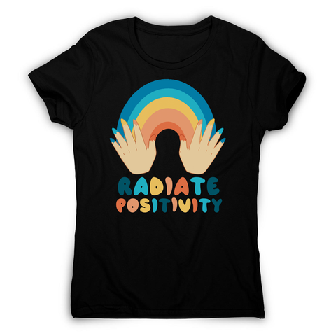 Radiate positivity quote women's t-shirt - Graphic Gear