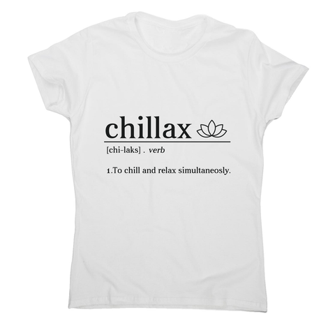 Chillax funny women's t-shirt - Graphic Gear