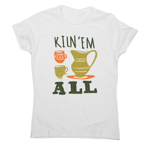Funny pottery text women's t-shirt - Graphic Gear