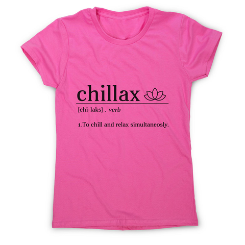 Chillax funny women's t-shirt - Graphic Gear