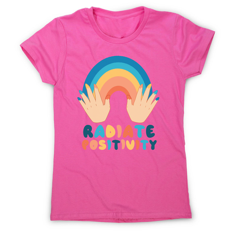 Radiate positivity quote women's t-shirt - Graphic Gear