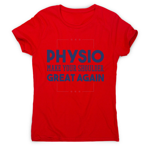 Physio funny quote women's t-shirt - Graphic Gear