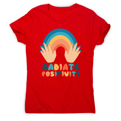 Radiate positivity quote women's t-shirt - Graphic Gear