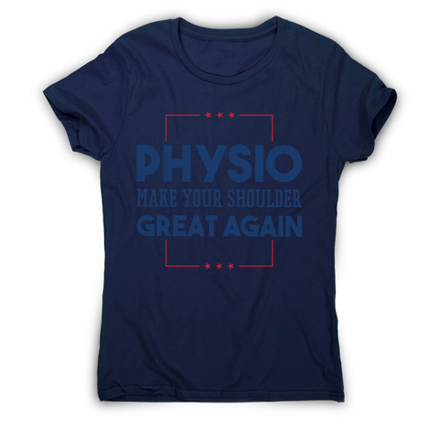 Physio funny quote women's t-shirt - Graphic Gear