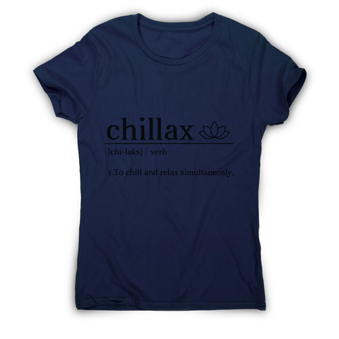 Chillax funny women's t-shirt - Graphic Gear