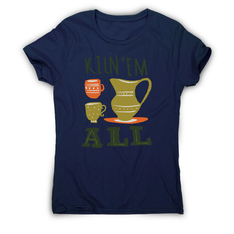 Funny pottery text women's t-shirt - Graphic Gear