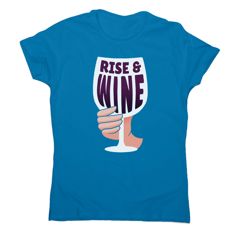 Rise and Wine women's t-shirt - Graphic Gear