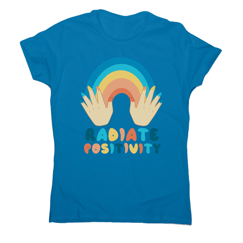 Radiate positivity quote women's t-shirt - Graphic Gear