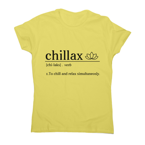 Chillax funny women's t-shirt - Graphic Gear