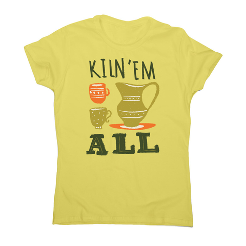 Funny pottery text women's t-shirt - Graphic Gear