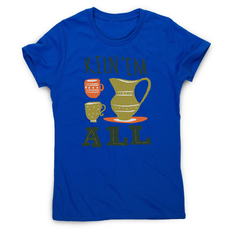 Funny pottery text women's t-shirt - Graphic Gear