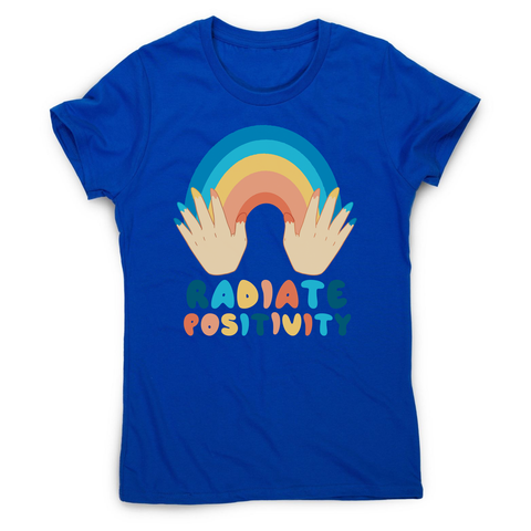 Radiate positivity quote women's t-shirt - Graphic Gear