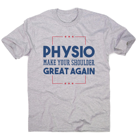 Physio funny quote men's t-shirt - Graphic Gear