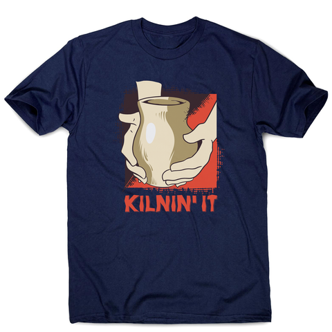 Kilnin' it pottery men's t-shirt - Graphic Gear