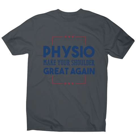 Physio funny quote men's t-shirt - Graphic Gear