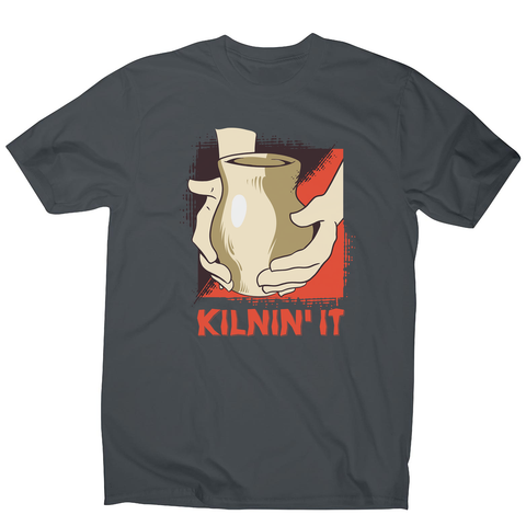 Kilnin' it pottery men's t-shirt - Graphic Gear