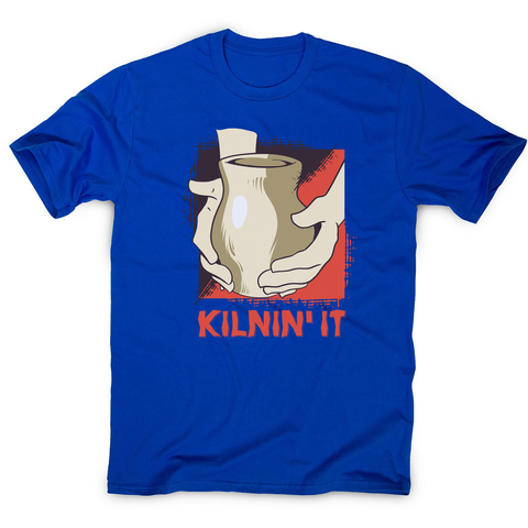 Kilnin' it pottery men's t-shirt - Graphic Gear