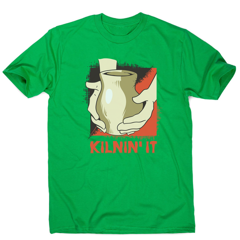 Kilnin' it pottery men's t-shirt - Graphic Gear