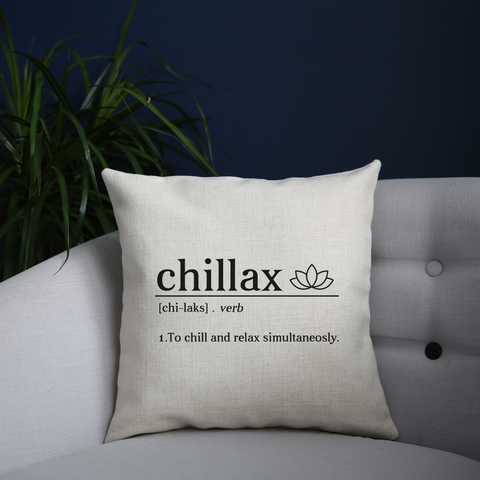 Chillax funny cushion cover pillowcase linen home decor - Graphic Gear