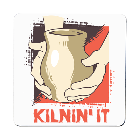 Kilnin' it pottery coaster drink mat - Graphic Gear
