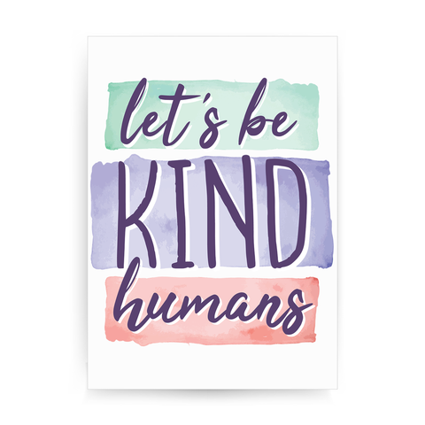 Let's be kind humans print poster wall art decor - Graphic Gear