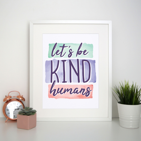 Let's be kind humans print poster wall art decor - Graphic Gear