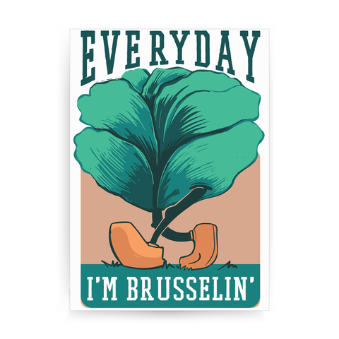 Everyday brussels sprout text print poster wall art decor - Graphic Gear