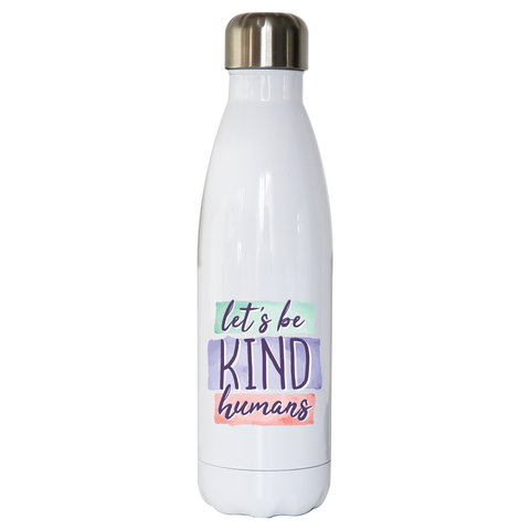Let's be kind humans water bottle stainless steel reusable - Graphic Gear