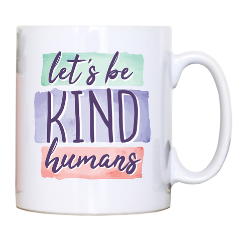 Let's be kind humans mug coffee tea cup - Graphic Gear