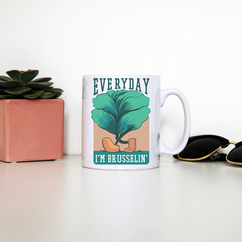 Everyday brussels sprout text mug coffee tea cup - Graphic Gear