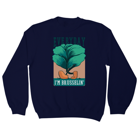Everyday brussels sprout text sweatshirt - Graphic Gear