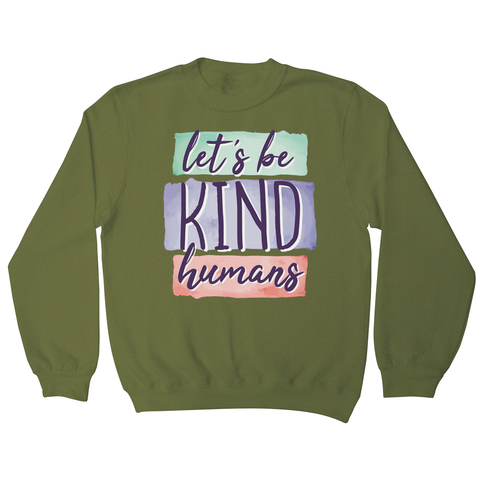 Let's be kind humans sweatshirt - Graphic Gear