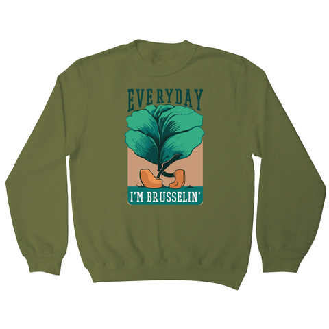 Everyday brussels sprout text sweatshirt - Graphic Gear