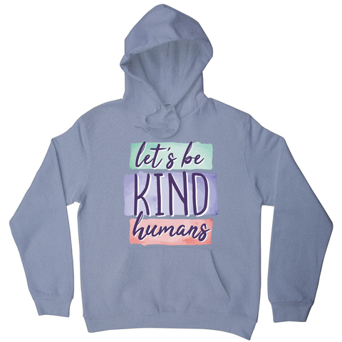 Let's be kind humans hoodie - Graphic Gear