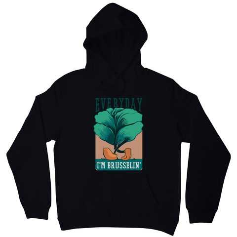 Everyday brussels sprout text hoodie - Graphic Gear