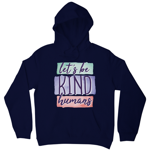 Let's be kind humans hoodie - Graphic Gear