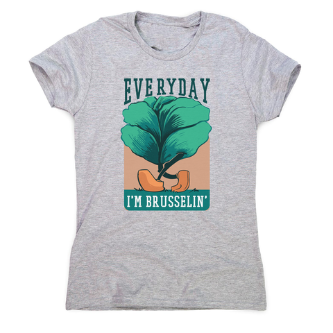 Everyday brussels sprout text women's t-shirt - Graphic Gear