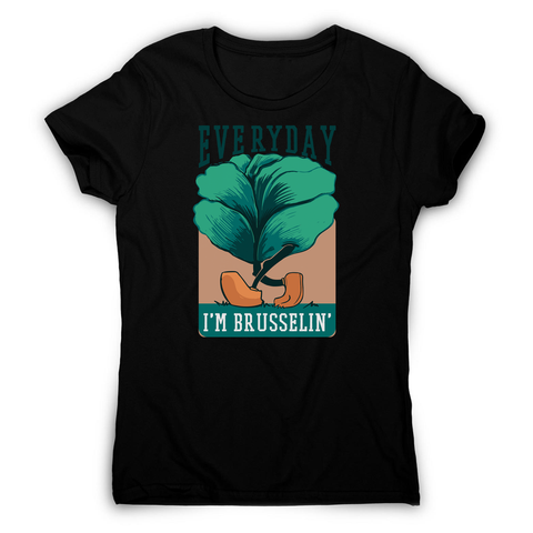 Everyday brussels sprout text women's t-shirt - Graphic Gear