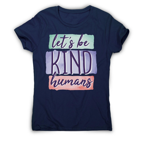 Let's be kind humans women's t-shirt - Graphic Gear