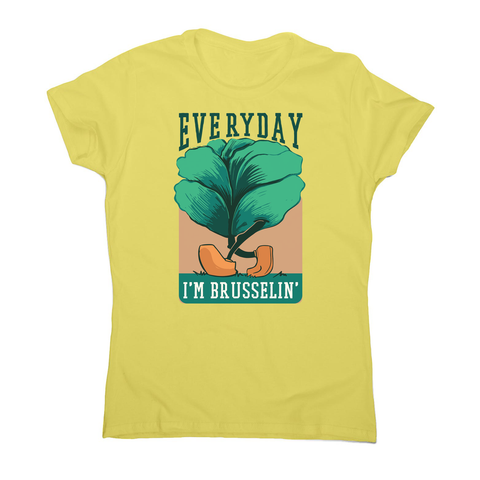 Everyday brussels sprout text women's t-shirt - Graphic Gear